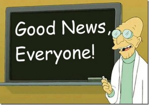 Good news, everyone